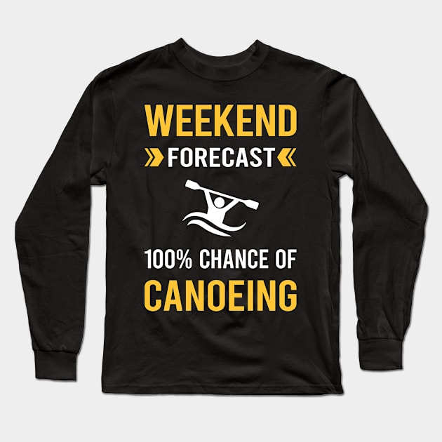 Weekend Forecast Canoeing Canoe Long Sleeve T-Shirt by Good Day